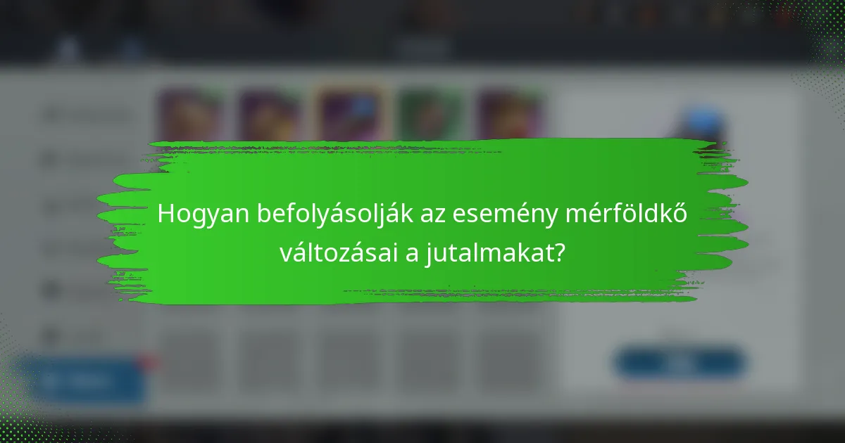 Hogyan befolyásolják az esemény mérföldkő változásai a jutalmakat?