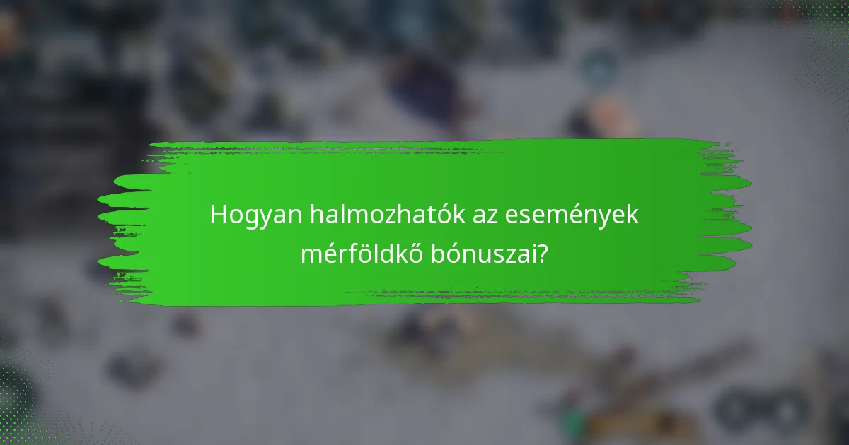 Hogyan halmozhatók az események mérföldkő bónuszai?