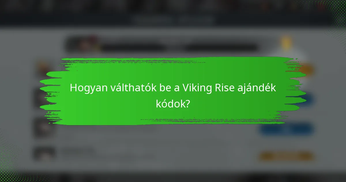 Hogyan válthatók be a Viking Rise ajándék kódok?