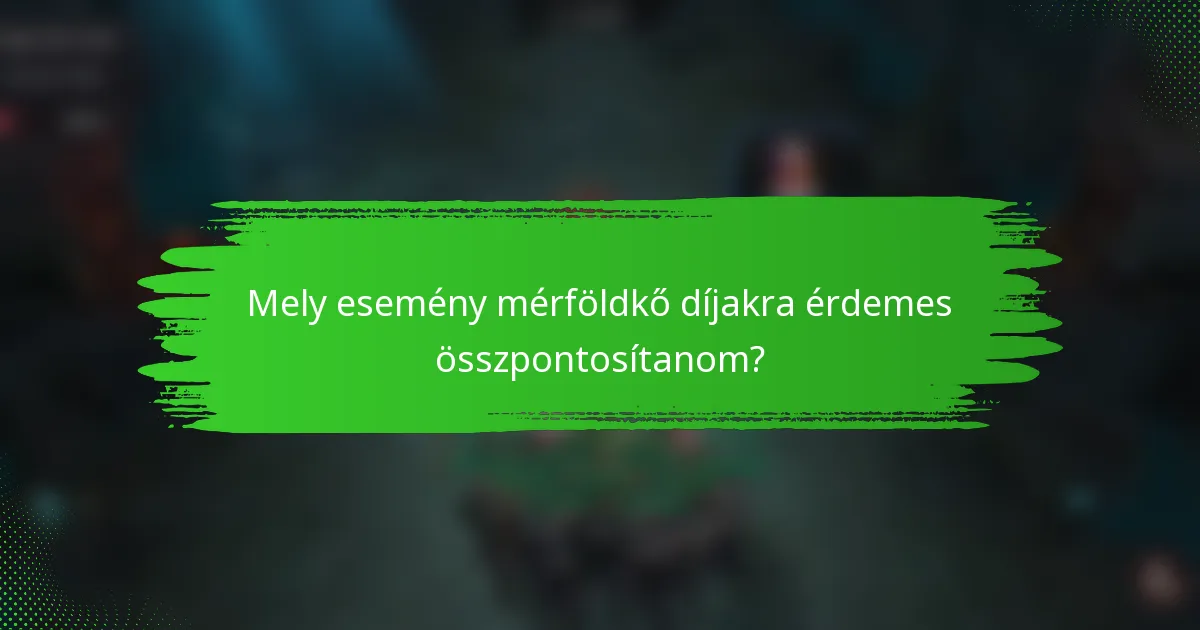 Mely esemény mérföldkő díjakra érdemes összpontosítanom?