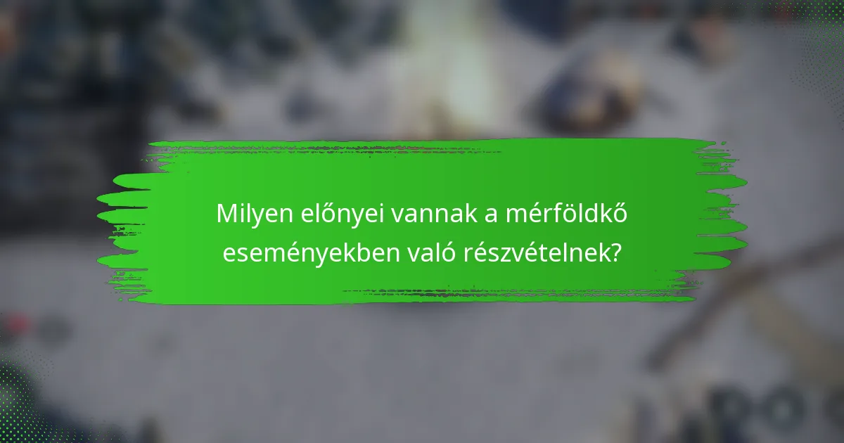 Milyen előnyei vannak a mérföldkő eseményekben való részvételnek?