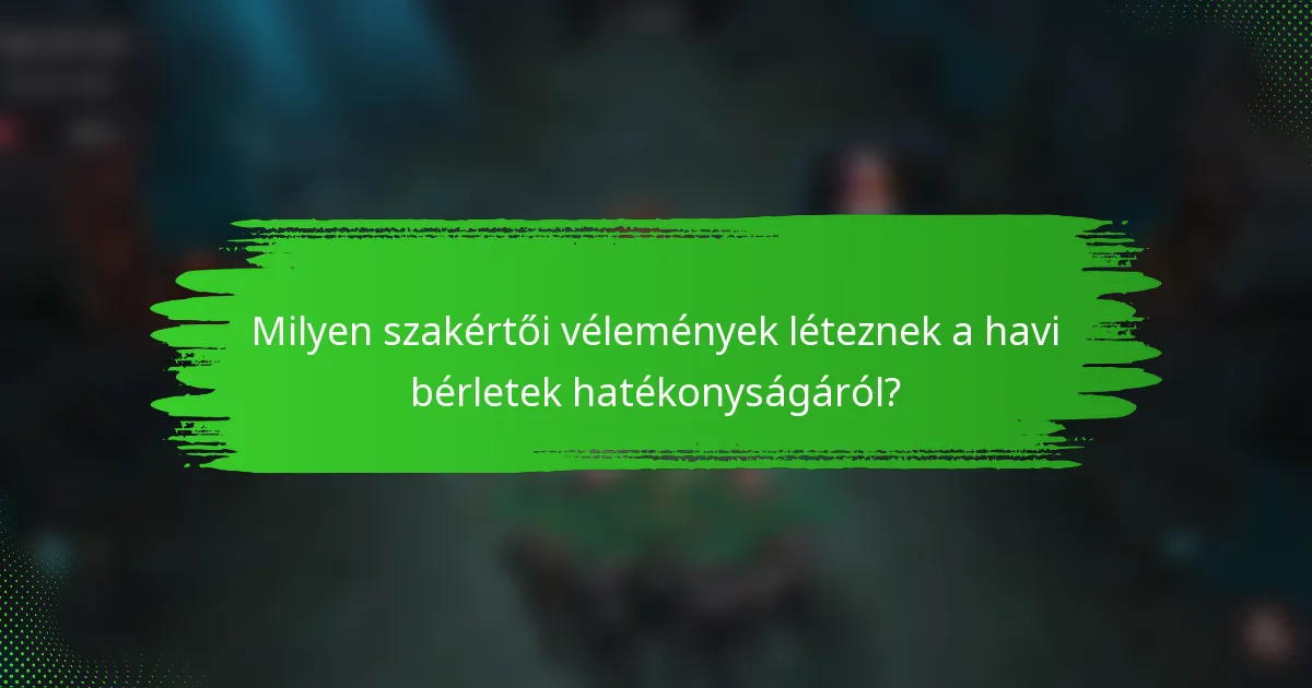 Milyen szakértői vélemények léteznek a havi bérletek hatékonyságáról?