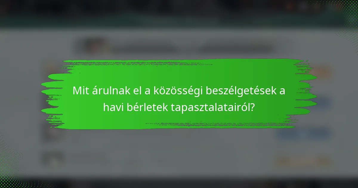 Mit árulnak el a közösségi beszélgetések a havi bérletek tapasztalatairól?